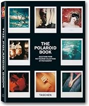 The Polaroid Book: Selections from the Polaroid Collections of Photography (Taschen's 25th Anniversary Special Editions)