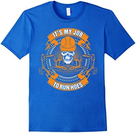 Men's Its My Job To Run Hoes Crane Operator Escavator TShirt Medium Royal Blue