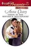 Taken By The Maverick Millionaire (Larger Print Harlequin Presents)