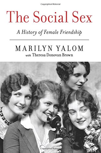 The Social Sex: A History of Female Friendship