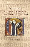 The secular liturgical office in late medieval England