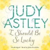 I Should be So Lucky | [Judy Astley]