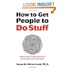 How to Get People to Do Stuff: Master the art and science of persuasion and motivation