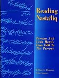 Reading Nasta'Liq: Persian and Urdu Hands from 1500 to the Present (Bibliotheca Iranica. Literature Series, No 3)