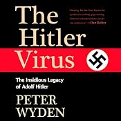The Hitler Virus: The Insidious Legacy of Adolf Hitler | [Peter Wyden]