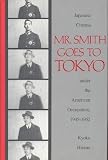 Mr. Smith goes to Tokyo : Japanese cinema under the American occupation, 1945-1952