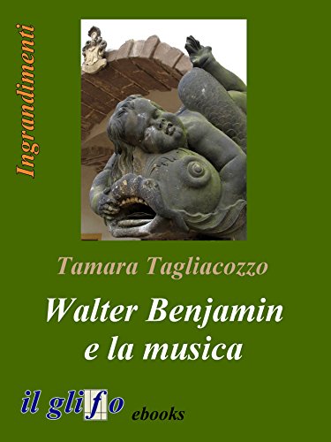 Walter Benjamin e la musica (Italian Edition), by Tamara Tagliacozzo