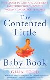 The contented little baby book : the secret of calm and confident parenting from one of the world's top maternity nurses