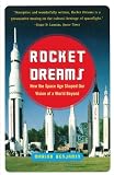 Rocket Dreams: How the Space Age Shaped Our Vision of a World Beyond (0743255348) by Benjamin, Marina