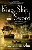 King, Ship, and Sword: An Alan Lewrie Naval Adventure (Alan Lewrie Naval Adventures)