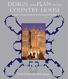 Design and Plan in the Country House: From Castle Donjons to Palladian Boxes (Paul Mellon Centre for Studies in British Art)