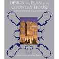 Design and Plan in the Country House: From Castle Donjons to Palladian Boxes (Paul Mellon Centre for... by Prof. Andor Gomme and Dr. Alison Maguire