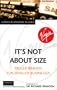It's Not about Size: Bigger Brands for Smaller Businesses (Virgin Business Guides)