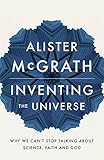 Inventing the universe : why we can't stop talking about science, faith and God