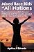 Mixed Race Kids Of All Nations: Raising Awareness Of The Biracial, Multiracial, And Transracially Adopted Kids In A Race-Conscious W
