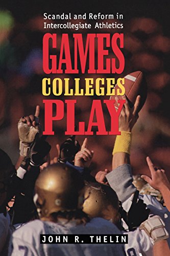 games colleges play scandal and reform in intercollegiate athletics