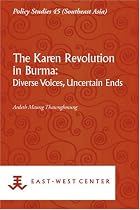 Karen Revolution in Burma, The: Diverse Voices, Uncertain Ends (Policy Studies)