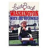 Laid Back in Washington / Art Buchwald