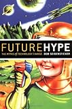 Future Hype: The Myths of Technology Change