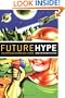 Future Hype: The Myths of Technology Change