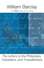 The Letters to the Philippians, Colossians, and Thessalonians: The New Daily Study Bible (New Daily Study Bible)
