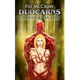 Duocarns - Schlingen der Liebe (Duocarns Erotic Fantasy & Gay Romance)von "Pat McCraw"