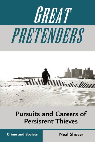 Great Pretenders: Pursuits And Careers Of Persistent Thieves (Crime & Society) by Shover, Neal published by Westview Press Paperback