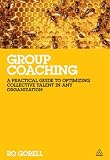 Group coaching : a practical guide to optimizing collective talent in any organization
