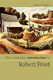The Cambridge Introduction to Robert Frost (Cambridge Introductions to Literature)