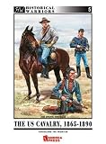 U.S. Cavalry, 1865-90: Patrolling the Frontier (Historical Warriors): Patrolling the Frontier (Historical Warriors)