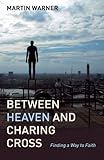 Between heaven and Charing Cross