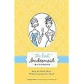 The Knot Bridesmaid Handbook (Help the Bride Shine Without Losing Your Mind) (Paperback)