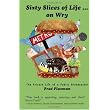 Sixty Slices of Life ... on Wry: The Private Life of a Public Broadcaster ~ Fred Flaxman
