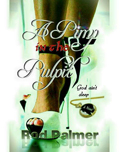 A Pimp In The Pulpit: God ain't sleep, by Rod Palmer