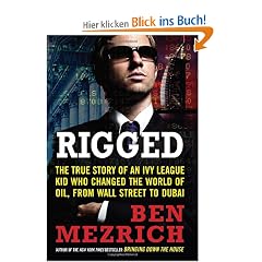Rigged: The True Story of an Ivy League Kid Who Changed the World of Oil, from Wall Street to Dubai