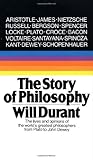 The Story of Philosophy: The Lives and Opinions of the World's Greatest Philosophers