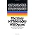 The Story of Philosophy: The Lives and Opinions of the World's Greatest Philosophers