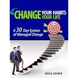 Change Your Habits - Change Your Life ~ Bruce Hoover