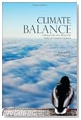 Climate Balance: A Balanced and Realistic View of Climate Change