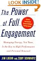 The Power of Full Engagement: Managing Energy, Not Time, Is the Key to Performance, Health and Happiness