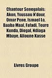 Chanteur Sngalais: Akon, Youssou N`Dour, Omar Pne, Ismal L, Baaba Maal, Fafadi, Tour Kunda, Diogal, Ndiaga Mbaye, Alioune Kass