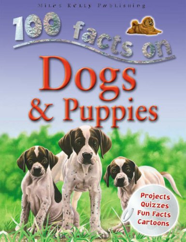 Dogs and Puppies (100 Facts On...)