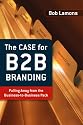 The Case for B2B Branding: Pulling Away from the Business-to-Business Pack