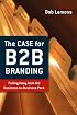 The Case for B2B Branding: Pulling Away from the Business-to-Business Pack