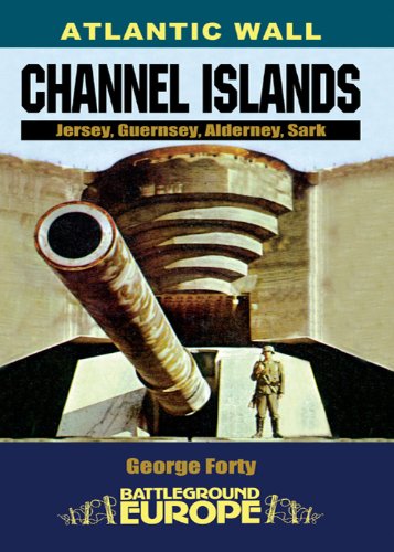 Atlantic Wall: Channel Islands: Jersey, Guernsey, Alderney, Sark (Battleground Europe)