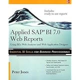 Applied SAP BI 7.0 Web Reports: Using BEx Web Analyzer and Web Application Designer