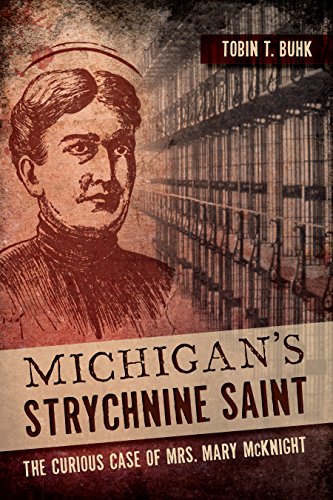 Michigan's Strychnine Saint: The Curious Case of Mrs. Mary McKnight (True Crime)