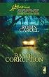 Bayou Corruption (Bayou Series, Book 2) (Steeple Hill Love Inspired Suspense #89)