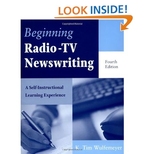 Beginning Radio and TV Newswriting: A Self-Instructional Learning Experience K. Tim Wulfemeyer