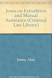 Jones on extradition and mutual assistance